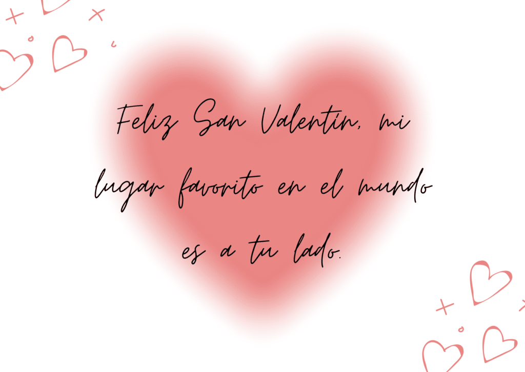 Feliz San Valentin mi lugar favorito en el mundo es a tu lado